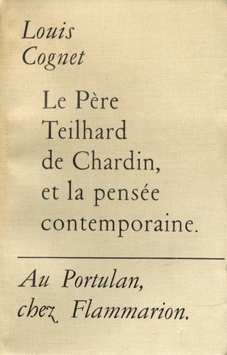 Louis Cognet - Le Père Teilhard de Chardin et la pensée contemporaine.