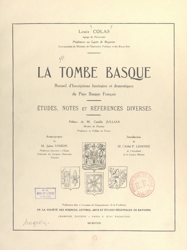 La tombe basque : recueil d'inscriptions funéraires et domestiques du Pays basque français. Études, notes et références diverses