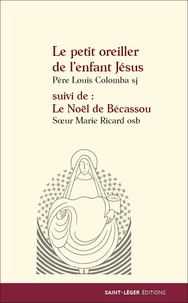Louis Colomba et Marie Ricard - Le petit oreiller de l'Enfant Jésus suivi de Le Noël de Bécassou.