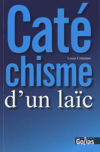 Louis Constans - Catéchisme d'un laïc.