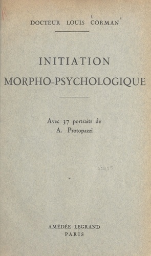 Initiation morpho-psychologique. Leçons faites en 1941 pour compléter et illustrer les quinze leçons de morpho-psychologie parues en 1937