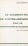 Louis Corman et P. Dauce - Le diagnostic de l'intelligence par la morpho-psychologie - Avec 240 portraits.