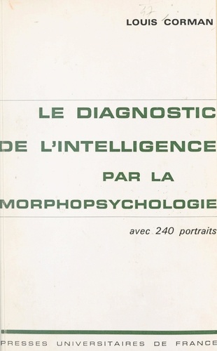 Le diagnostic de l'intelligence par la morpho-psychologie. Avec 240 portraits