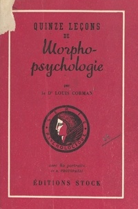 Louis Corman et A. Protopazzi - Quinze leçons de morpho-psychologie.