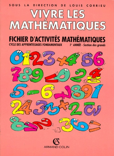 Louis Corrieu et  Collectif - Vivre Les Mathematiques 1ere Annee Section Des Grands. Fichier D'Activites Mathematiques.
