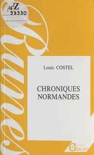 Louis Costel - Chroniques normandes.