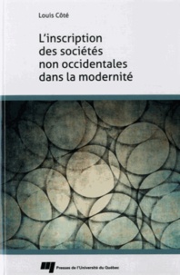 Louis Côté - L'inscription des sociétés non occidentales dans la modernité.