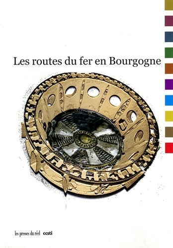 Louis Courel et Jean-Louis Lacroix - Les routes du fer en Bourgogne.