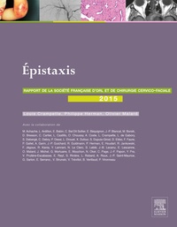 Louis Crampette et Philippe Herman - Epistaxis - Rapport 2015 de la Société française d'ORL et de chirurgie cervico-faciale.