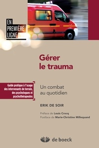 Louis Crocq et Erik De Soir - Gérer le trauma - Un combat au quotidien.