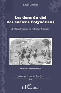 Louis Cruchet - Les dons du ciel des anciens polynésiens - Archéoastronomie en Polynésie française.