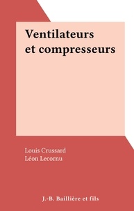 Louis Crussard et Leon Lecornu - Ventilateurs et compresseurs.