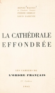 Louis Daménie et Pierre Debray - La cathédrale effondrée - Cinq essais.