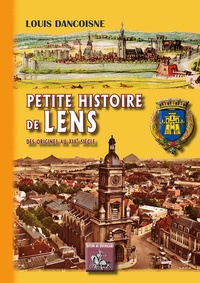 Louis Dancoisne - Petite histoire de Lens - Des origines au XIXe siècle.