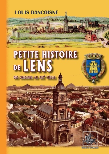 Petite histoire de Lens. Des origines au XIXe siècle