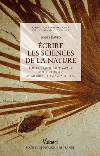 Louis David - Ecrire les sciences de la nature - Tout ce qu'il faut savoir pour rédiger mémoires, thèses & articles.