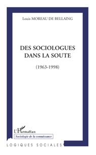 Louis de Bellaing Moreau - Des sociologues dans la soute (1963-1998).