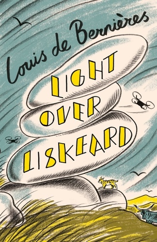 Louis De Bernieres - Light Over Liskeard - From the Sunday Times bestselling author of Captain Corelli’s Mandolin.