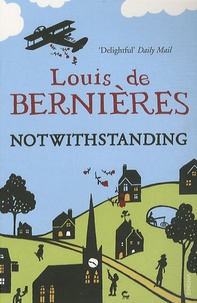 Louis de Bernières - Notwithstanding.