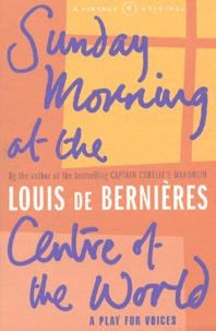 Louis de Bernières - Sunday Morning At The Centre Of The World.