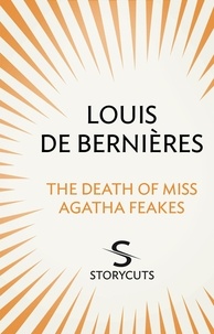 Louis De Bernieres - The Death of Miss Agatha Feakes (Storycuts).