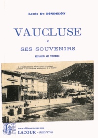 Louis de Bondelon - Vaucluse et ses souvenirs expliqués aux visiteurs.