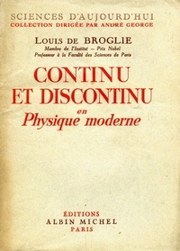 Louis de Broglie et Louis De Broglie - Continu et discontinu en physique moderne.