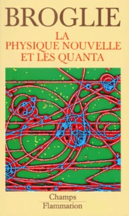 Louis de Broglie - La Physique nouvelle et les quanta.