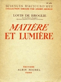 Louis de Broglie et Louis De Broglie - Matière et lumière.