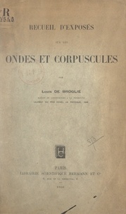 Louis de Broglie - Recueil d'exposés sur les ondes et corpuscules.