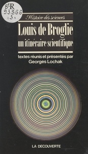 Louis de Broglie et Georges Lochak - Un itinéraire scientifique.