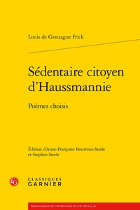 Louis de Gonzague Frick - Sédentaire citoyen d'Haussmannie - Poèmes choisis.