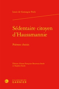 Louis de Gonzague Frick - Sédentaire citoyen d'Haussmannie - Poèmes choisis.