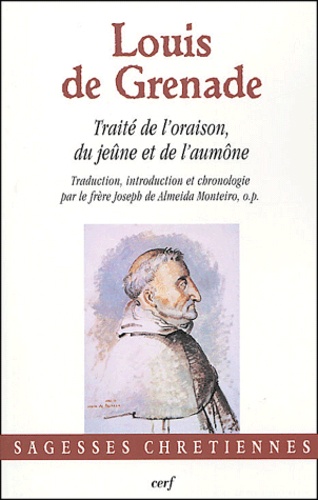  Louis de Grenade - Traité de l'oraison, du jeûn et de l'aumône.