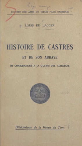 Histoire de Castres et de son abbaye. De Charlemagne à la guerre des Albigeois