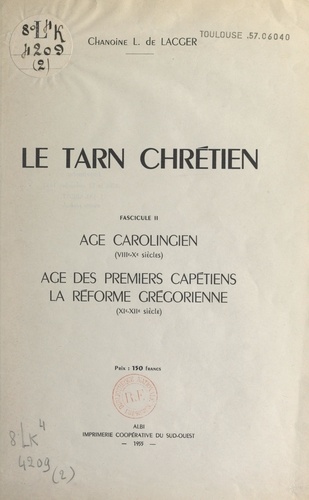Le Tarn chrétien (2). Âge carolingien (VIIIe-Xe siècles), âge des premiers Chrétiens, la réforme grégorienne (XIe-XIIe siècle)