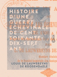 Louis de Lauwereyns de Roosendaele - Histoire d'une guerre échevinale de cent soixante-dix-sept ans - Les baillis et les échevins à Saint-Omer, de 1500 à 1677.