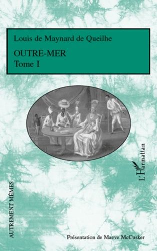 Louis de Maynard de Queilhe - Outre-mer - Tome 1.
