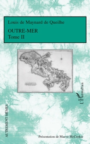 Louis de Maynard de Queilhe - Outre-Mer - Tome 2.