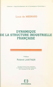 Louis de Mesnard et Roland Lantner - Dynamique de la structure industrielle française.