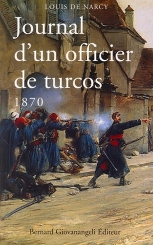 Louis de Narcy - Journal d'un officier de Turcos - 1870.