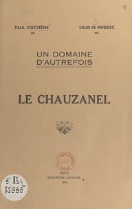 Louis de Nussac et Paul Duchêne - Un domaine d'autrefois : le Chauzanel.