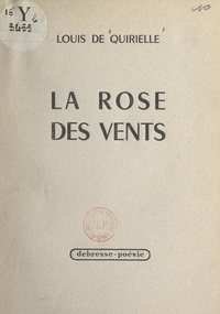 Louis de Quirielle - La rose des vents.
