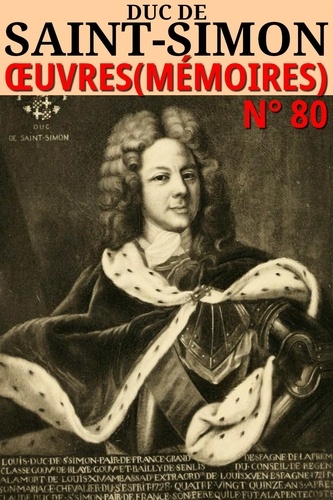 Duc de Saint-Simon - Oeuvres (Mémoires). Classcompilé n° 80 - [Intégrale en 20 volumes avec les compléments]