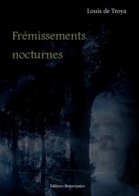 Louis de Troya - Frémissements nocturnes.
