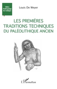 Louis de Weyer - Les premières traditions techniques du Paléolithique ancien.
