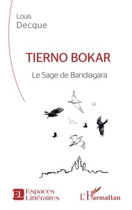 Louis Decque - Tierno Bokar - Le Sage de Bandiagara.
