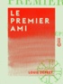 Louis Dépret - Le Premier Ami.