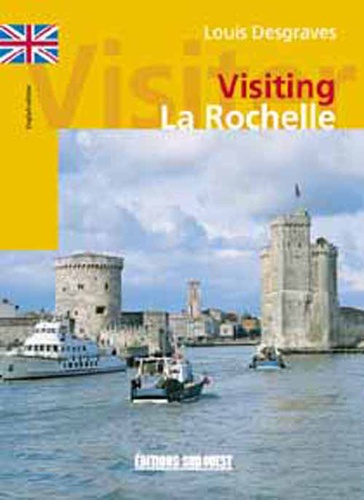 Louis Desgraves - Visiter La Rochelle.