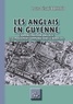 Louis-Désiré Brissaud - Les Anglais en Guyenne - L'administration anglaise et le mouvement communal dans le Bordelais.
